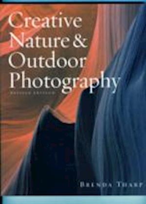 Creative Nature & Outdoor Photography, Revised Edi tion