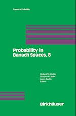 Probability in Banach Spaces, 8: Proceedings of the Eighth International Conference