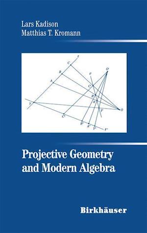 Projective Geometry and Modern Algebra