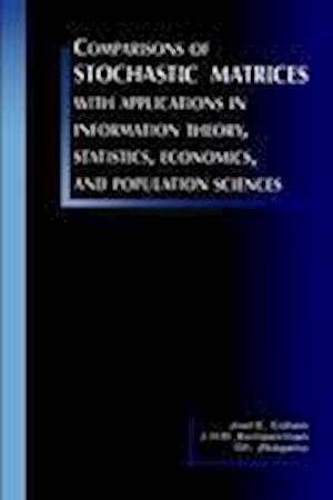 Comparisons of Stochastic Matrices with Applications in Information Theory, Statistics, Economics and Population Sciences