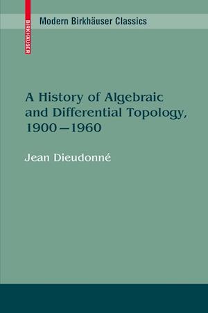 A History of Algebraic and Differential Topology, 1900 - 1960