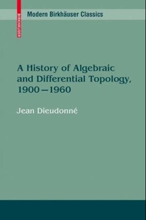 History of Algebraic and Differential Topology, 1900 - 1960