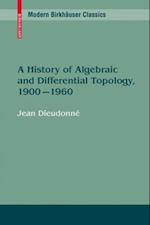 History of Algebraic and Differential Topology, 1900 - 1960