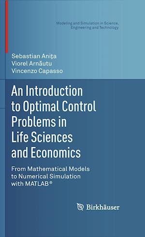 An Introduction to Optimal Control Problems in Life Sciences and Economics