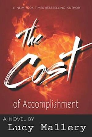 The Cost of Accomplishment: A Novel