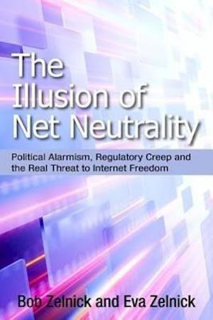 Zelnick, B:  The Illusion of Net Neutrality