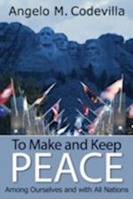 To Make and Keep Peace Among Ourselves and with All Nations