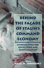 Gregory, P:  Behind the Facade of Stalin's Command Economy