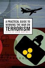 Practical Guide to Winning the War on Terrorism