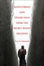 Lenin's Brain and Other Tales from the Secret Soviet Archives