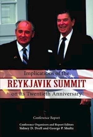 Drell, S:  Implications of the Reykjavik Summit on Its Twent