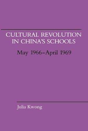 Cultural Revolution in China's Schools, May 1966-April 1969