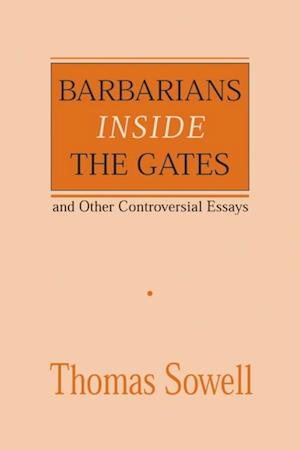 Barbarians inside the Gates and Other Controversial Essays