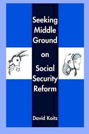 Seeking Middle Ground on Social Security Reform