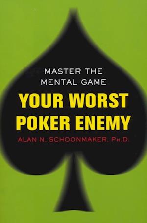 Your Worst Poker Enemy: Master The Mental Game