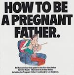 How To Be A Pregnant Father
