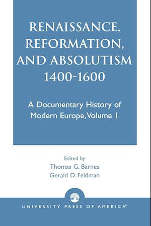 Renaissance, Reformation, and Absolutism 1400-1600, Volume 1