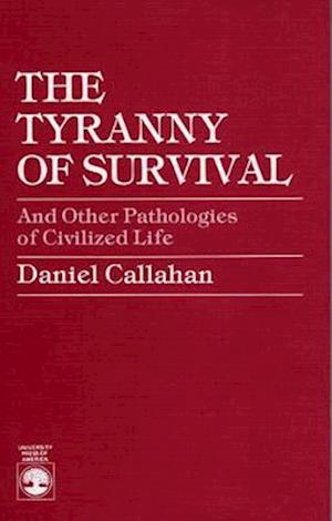 The Tyranny of Survival and Other Pathologies of Civilized Life