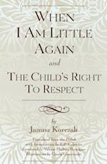 When I Am Little Again and  The Child's Right to Respect