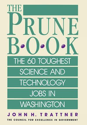 Prune Book: The 60 Toughest Science and Technology Jobs in Washington