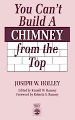 You Can't Build a Chimney From the Top