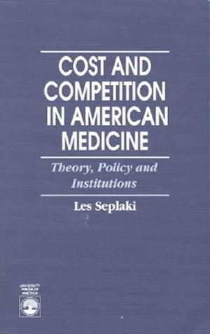 Cost and Competition in American Medicine