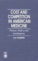 Cost and Competition in American Medicine