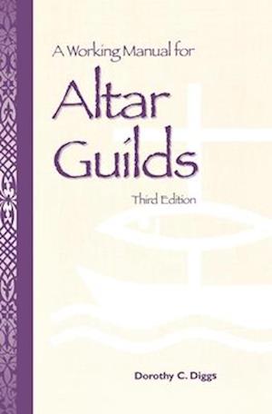 A Working Manual for Altar Guilds: Third Edition