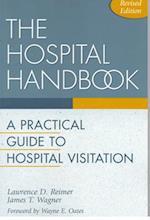 The Hospital Handbook: A Practical Guide to Hospital Visitation 