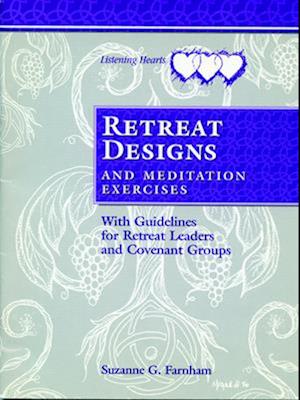 Retreat Designs and Meditation Exercises: With Guidelines for Retreat Leaders and Covenant Groups