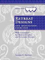 Retreat Designs and Meditation Exercises: With Guidelines for Retreat Leaders and Covenant Groups 