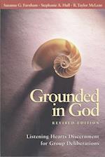 Grounded in God Revised Edition: Listening Hearts Discernment for Group Deliberations 
