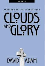 Clouds and Glory: Prayers for the Church Year, Year a 