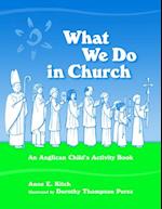 What We Do in Church: An Anglican Child's Activity Book 