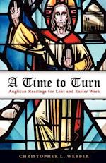 A Time to Turn: Anglican Readings for Lent and Easter Week 