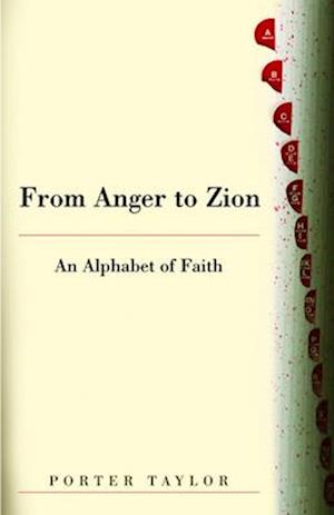 From Anger to Zion: An Alphabet of Faith