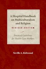 A Hospital Handbook on Multiculturalism and Religion, Revised Edition