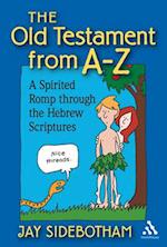 Old Testament from A-Z: A Spirited Romp Through the Hebrew Scriptures 