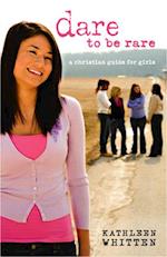 Dare to Be Rare: A Christian Guide for Girls 