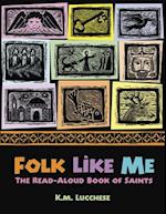 Folk Like Me: The Read Aloud Book of Saints 
