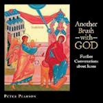 Another Brush with God: Further Conversations about Icons 