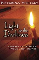 Light to the Darkness: Lessons and Carols: Public and Private 