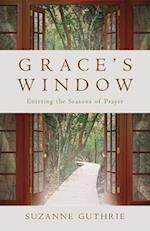 Grace's Window: Entering the Seasons of Prayer 