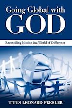 Going Global with God: Reconciling Mission in a World of Difference 