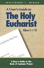 User's Guide to The Holy Eucharist Rites I & II