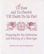To Love and To Cherish Until Death Do Us Part