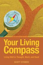 Your Living Compass: Living Well in Thought, Word, and Deed 