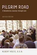 Pilgrim Road, Revised Edition: A Benedictine Journey Through Lent 