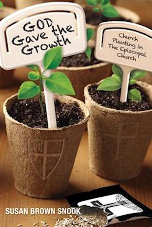 God Gave the Growth: Church Planting in the Episcopal Church