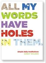 All My Words Have Holes in Them